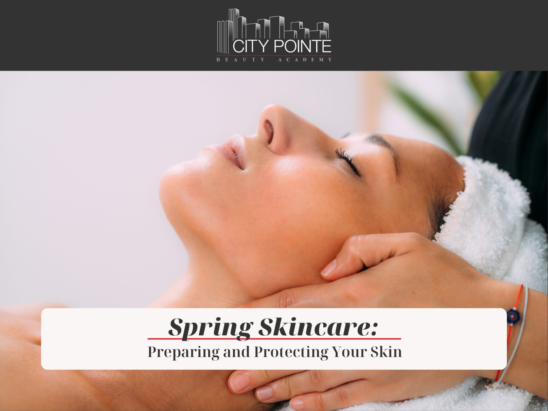 Spring Skincare: Preparing and Protecting Your Skin